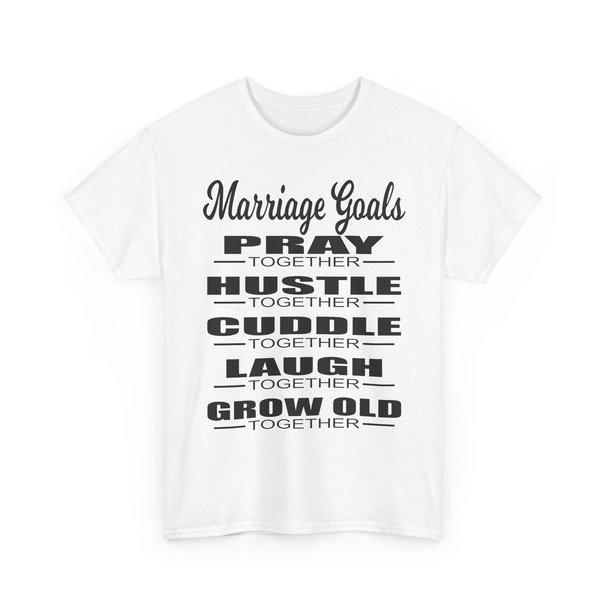 Marriage Goals T-Shirt – Pray, Hustle, Cuddle, Laugh, Grow Old Tee