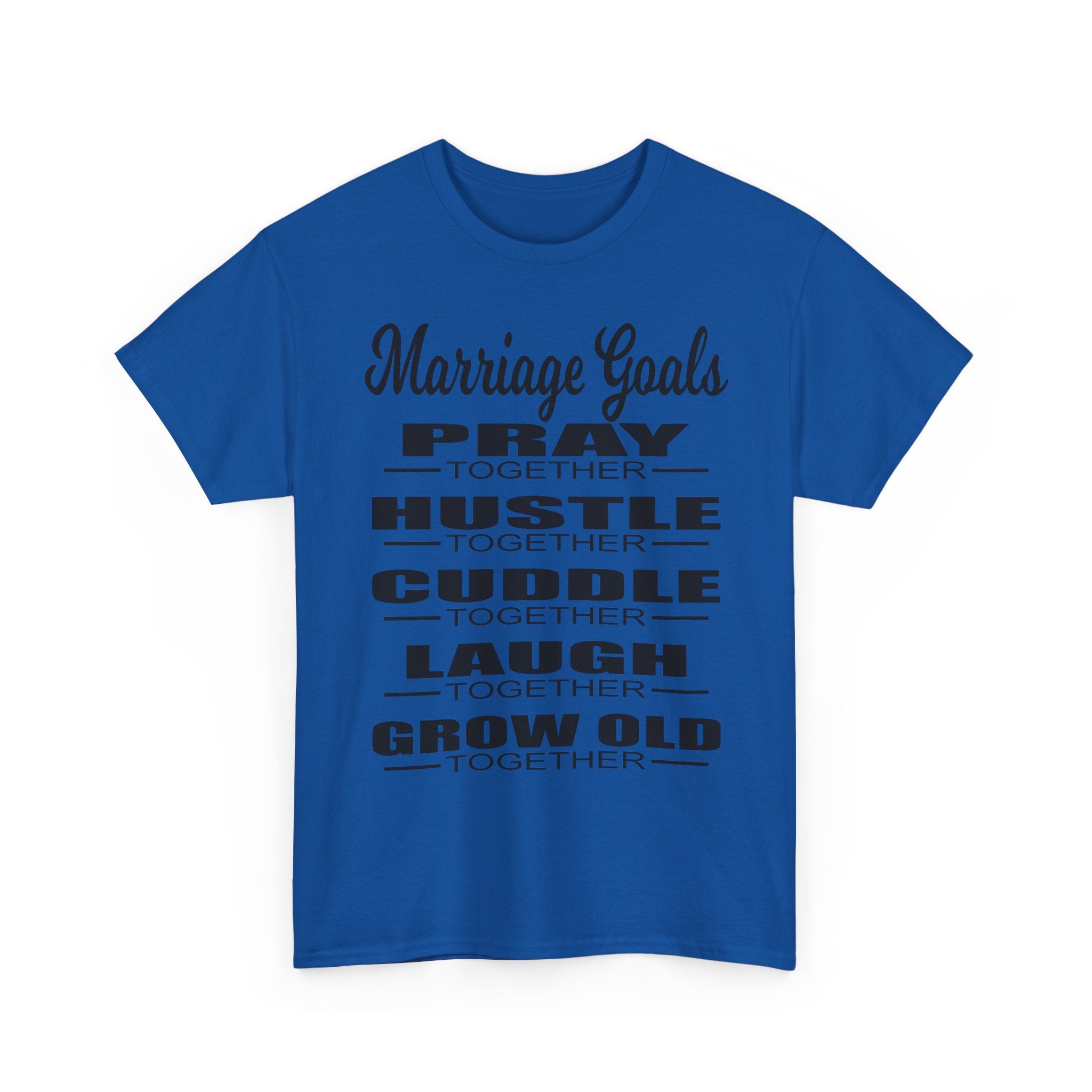 Marriage Goals T-Shirt – Pray, Hustle, Cuddle, Laugh, Grow Old Tee