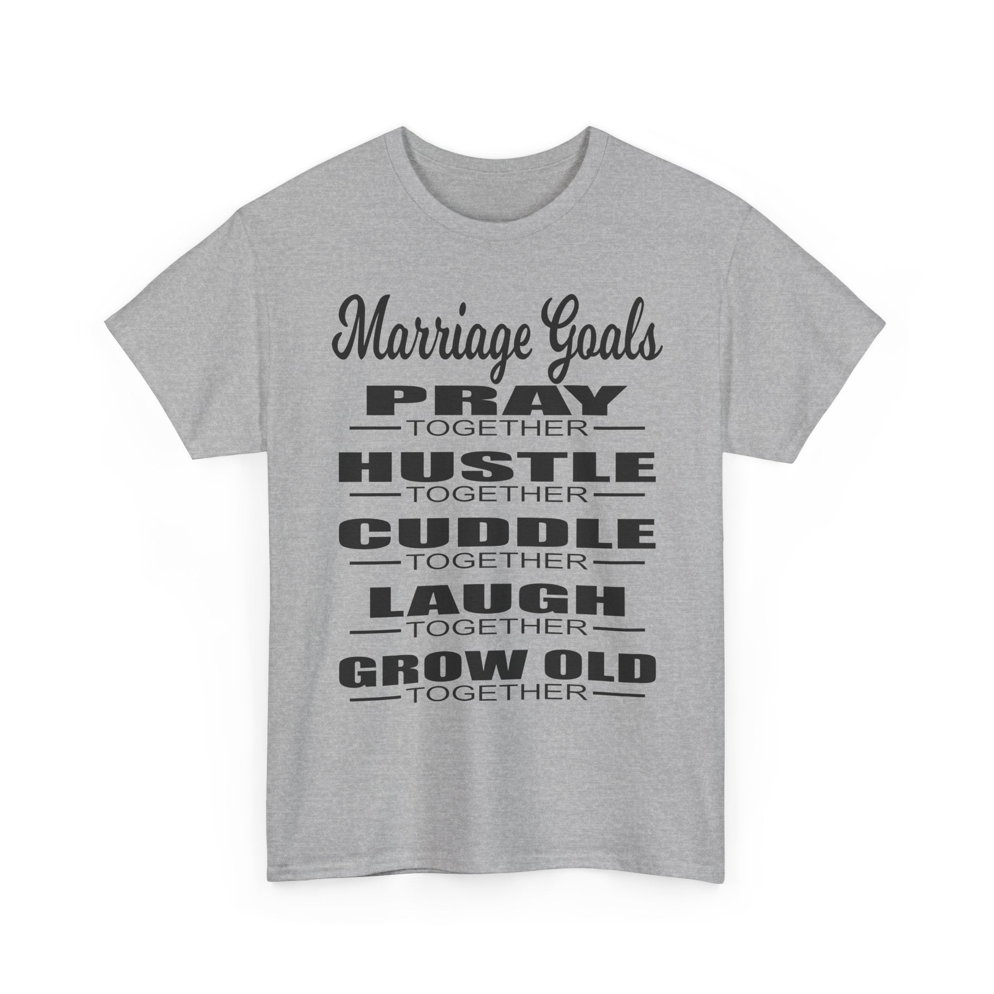 Marriage Goals T-Shirt – Pray, Hustle, Cuddle, Laugh, Grow Old Tee