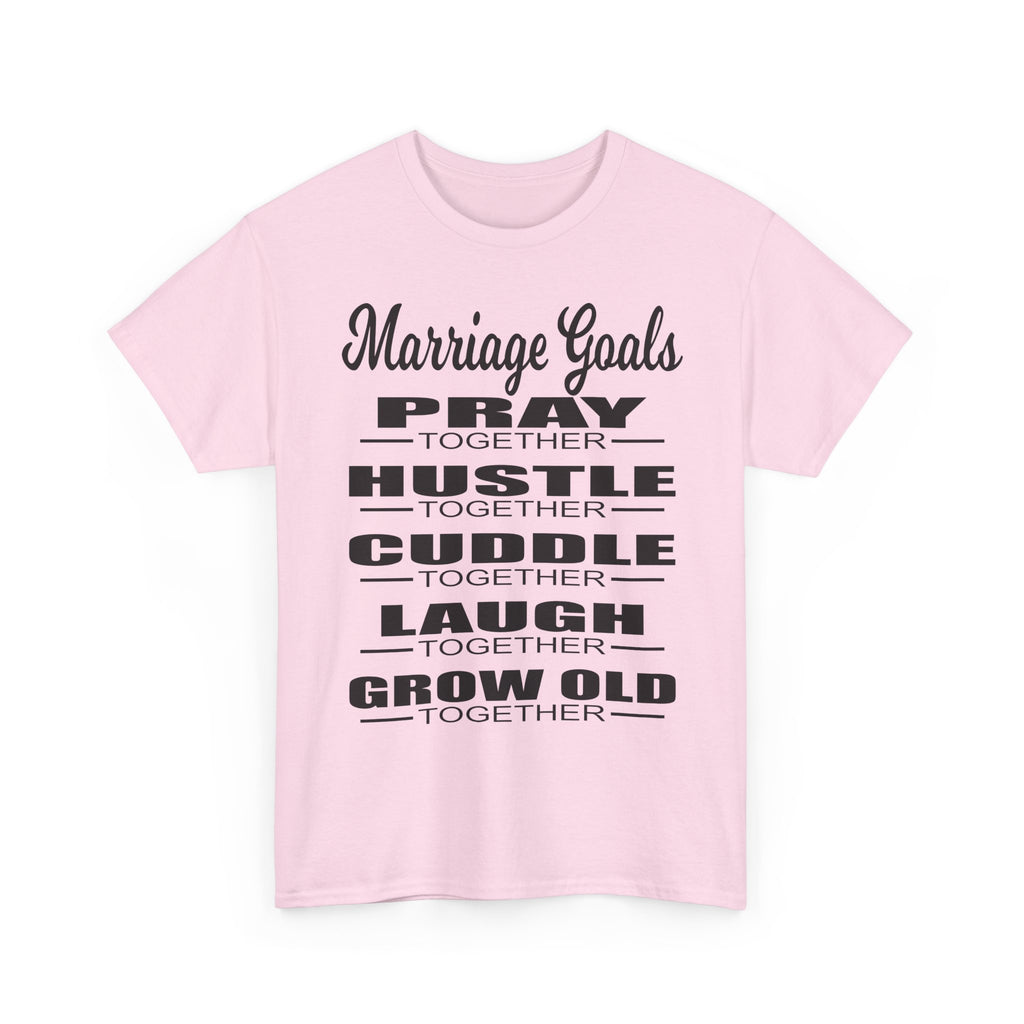 Marriage Goals T-Shirt – Pray, Hustle, Cuddle, Laugh, Grow Old Tee
