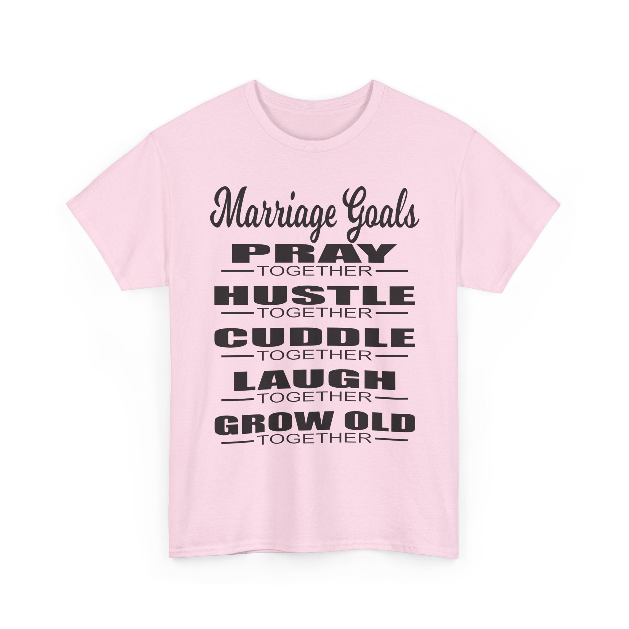 Marriage Goals T-Shirt – Pray, Hustle, Cuddle, Laugh, Grow Old Tee